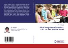 Buchcover von India-Bangladesh Relations: Past Perfect, Present Tense