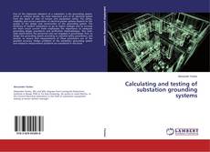 Calculating and testing of substation grounding systems kitap kapağı