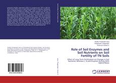 Role of Soil Enzymes and Soil Nutrients on Soil Fertility of TN Soils的封面