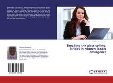 Couverture de Breaking the glass ceiling: Strides in women-leader emergence