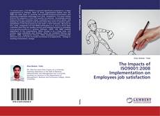 Copertina di The Impacts of ISO9001:2008 Implementation on Employees job satisfaction