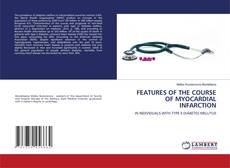 Portada del libro de FEATURES OF THE COURSE OF MYOCARDIAL INFARCTION