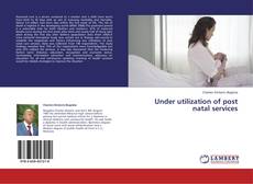 Couverture de Under utilization of post natal services