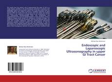Couverture de Endoscopic and Laparoscopic Ultrasonography in upper GI Tract Cancer