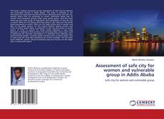 Capa do livro de Assessment of safe city for women and vulnerable group in Addis Ababa 