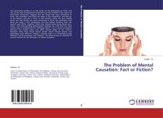 The Problem of Mental Causation: Fact or Fiction?的封面