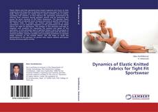 Capa do livro de Dynamics of Elastic Knitted Fabrics for Tight Fit Sportswear 
