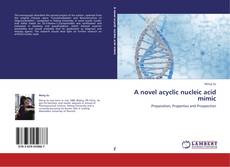 Couverture de A novel acyclic  nucleic acid mimic