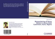 Copertina di Biomonitoring of Heavy Metals in Jakara-Getsi Catchment, Kano, Nigeria