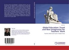 Bookcover of Global Education: Travel and New Imaginaries for Teachers’ Work