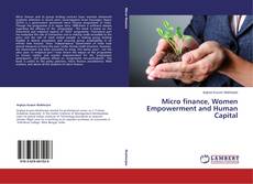 Couverture de Micro finance, Women Empowerment and Human Capital