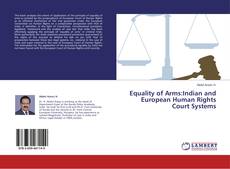 Couverture de Equality of Arms:Indian and European Human Rights Court Systems