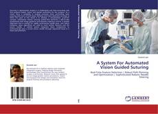 Buchcover von A System For Automated Vision Guided Suturing