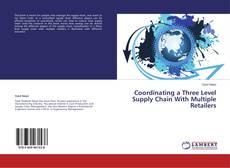 Couverture de Coordinating a Three Level Supply Chain With Multiple Retailers