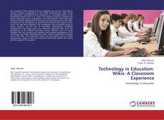 Bookcover of Technology in Education: Wikis- A Classroom Experience