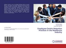 Capa do livro de Employee-Centric Retention Practices in the Healthcare Industry 