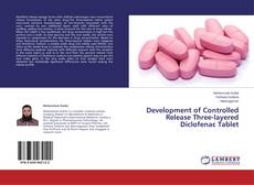 Buchcover von Development of Controlled Release Three-layered Diclofenac Tablet