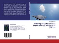 Bookcover of Buffering PV Output During Cloud Transient with Energy Storage