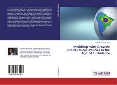 Capa do livro de Meddling with Growth: Brazil's Micro-Policies in the Age of Turbulence 
