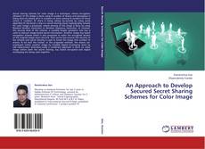 An Approach to Develop Secured Secret Sharing Schemes for Color Image的封面