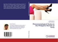 Bookcover of Phenomenological Study on the Philippine Women at Forty