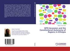 Couverture de WTO Accession and the Constitutional Autonomy of Regions in Ethiopia
