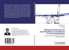 Behavioral Change for Sustainability of Sanitation in Rural Bangladesh kitap kapağı