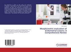 Couverture de Morphometric evaluation of Endometrial Lesions: A Comprehensive Review