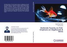 Couverture de Herbicide Toxicity on Fish: Emphasis on Glyphosate & Almix