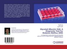 Portada del libro de Glycated Albumin (GA): A Diagnostic Tool For Diabetes Mellitus (DM)