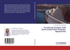 Bookcover of Functional Analysis with Some Fixed Point  Theories’ Approaches