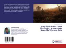 Couverture de Long Term Forest Cover Monitoring In Karnataka Using Multi-Source Data