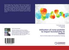 Buchcover von Utilization of nano-particles to impart functionality to textiles