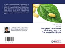 Couverture de Fenugreek & Flax Seeds Mucilages Used as a Pharmaceutical Binder