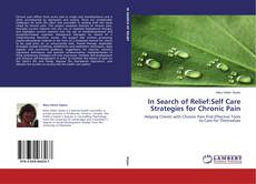 Copertina di In Search of Relief:Self Care Strategies for Chronic Pain