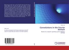 Copertina di Convolutions in the Fourier domain
