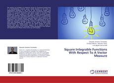 Copertina di Square Integrable Functions With Respect To A Vector Measure