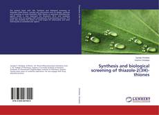 Capa do livro de Synthesis and biological screening of thiazole-2(3H)-thiones 