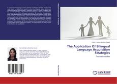 Bookcover of The Application Of Bilingual Language Acquisition Strategies