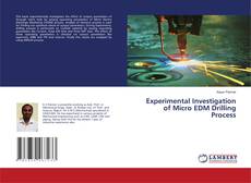 Couverture de Experimental Investigation of Micro EDM Drilling Process