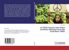 Buchcover von A 1970s Inquiry Into Value Conflicts Flowing From the Turbulent 1960s