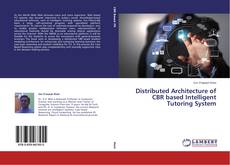 Copertina di Distributed Architecture of CBR based Intelligent Tutoring System