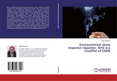 Couverture de Environmental stress response regulator, Nrf2 is a modifier of COPD