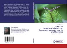 Capa do livro de Effect of Lambdacyhalothrin on Anopheles gambiae and its Vital Enzymes 