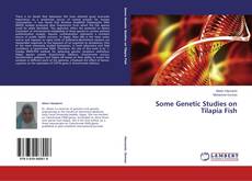 Bookcover of Some Genetic Studies on Tilapia Fish
