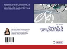 Copertina di Planning Bicycle Infrastructure By Quickest Or Easiest Route Method