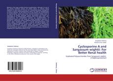 Cyclosporine A and Sargassum wightii: For Better Renal health kitap kapağı