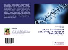 Copertina di Influnce of environment and heredity on eruption of deciduous teeth