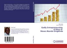 Copertina di Godly Entrepreneurship: A Story of Moses Akande Onigbinde