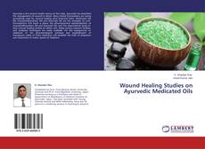 Buchcover von Wound Healing Studies on Ayurvedic Medicated Oils